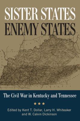 Sister states, enemy states : the Civil War in Kentucky and Tennessee
