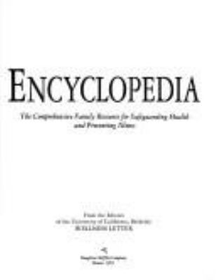 The Wellness encyclopedia : the comprehensive family resource for safeguarding health and preventing illness