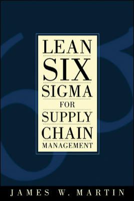 Lean six sigma for supply chain management : the 10-step solution process