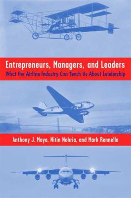 Entrepreneurs, managers, and leaders : what the airline industry can teach us about leadership