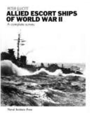 Allied escort ships of World War II : a complete survey