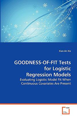 Goodness-of-fit tests for logistic regression models : evaluating logistic model fit when continuous covariates are present