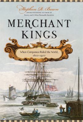 Merchant kings : when companies ruled the world, 1600-1900