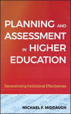Planning and assessment in higher education : demonstrating institutional effectiveness