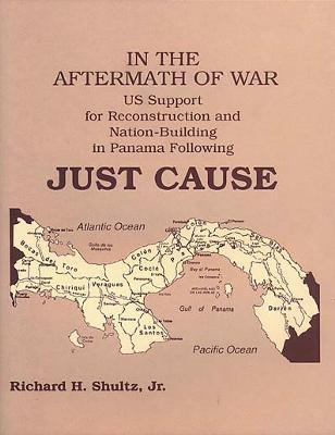 In the aftermath of war : US support for reconstruction and nation-building in Panama following Just Cause