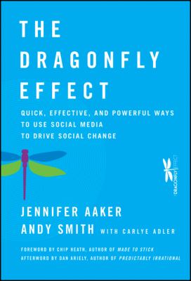 The dragonfly effect : quick, effective, and powerful ways to use social media to drive social change