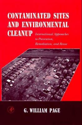 Contaminated sites and environmental cleanup : international approaches to prevention, remediation, and reuse