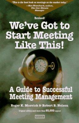 We've got to start meeting like this : a guide to successful meeting management