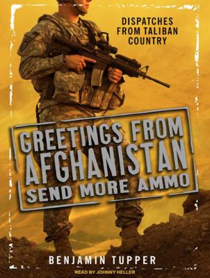 Greetings from Afghanistan, send more ammo