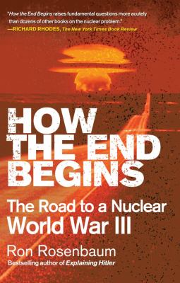 How the end begins : the road to a nuclear World War III