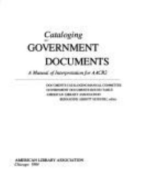 Cataloging government documents : a manual of interpretation for AACR2