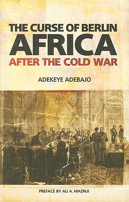 The curse of Berlin : Africa after the Cold War