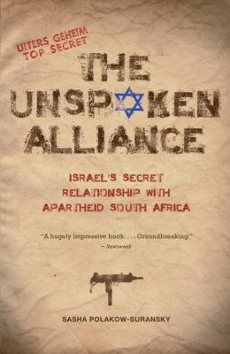 The unspoken alliance : Israel's secret relationship with apartheid South Africa