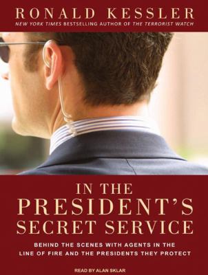 In the president's Secret Service : [behind the scenes with agents in the line of fire and the presidents they protect]