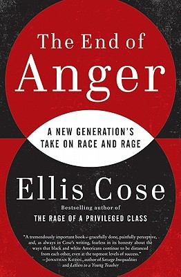 The end of anger : a new generation's take on race and rage