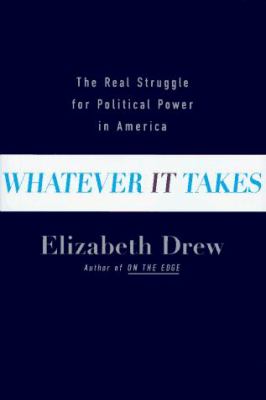 Whatever it takes : the real struggle for political power in America