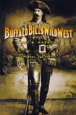 Buffalo Bill's Wild West : celebrity, memory, and popular history
