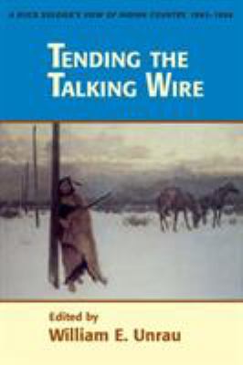 Tending the talking wire, : a buck soldier's view of Indian country, 1863-1866