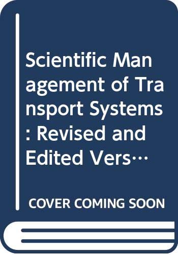 Scientific management of transport systems : revised and edited version of selected papers presented at the International Conference on Transportation held at New Delhi, India, November 26-28, 1980