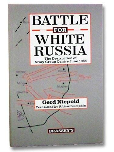 Battle for White Russia : the destruction of Army Group Centre, June 1944