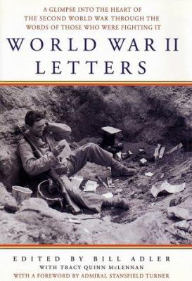World War II letters : a glimpse into the heart of the Second World War through the words of those who were fighting it