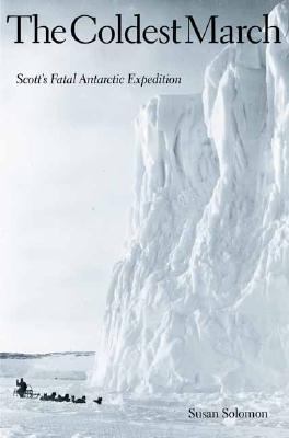 The coldest March : Scott's fatal Antarctic expedition