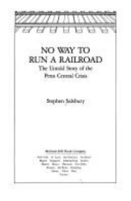 No way to run a railroad : the untold story of the Penn Central crisis