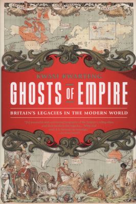 Ghosts of empire : Britain's legacies in the modern world