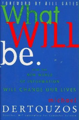 What will be : how the new world of information will change our lives