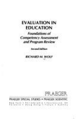 Evaluation in education : foundations of competency assessment and program review