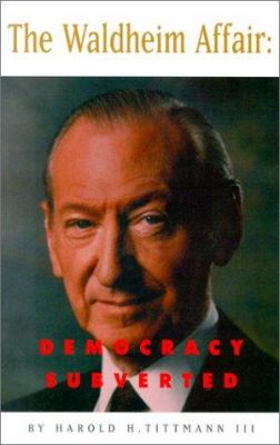 The Waldheim affair : democracy subverted