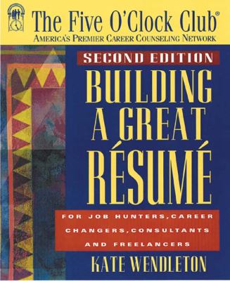 Building a great résumé : for job hunters, career changers, consultants, and freelancers