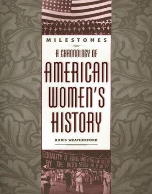 Milestones : a chronology of American women's history