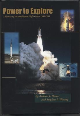 Power to explore : a history of Marshall Space Flight Center, 1960-1990