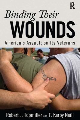 Binding their wounds : America's assault on its veterans