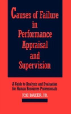 Causes of failure in performance appraisal and supervision : a guide to analysis and evaluation for human resources professionals