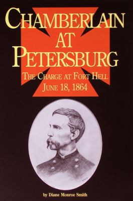 Chamberlain at Petersburg : the charge at Fort Hell, June 18, 1864