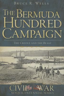 The Bermuda Hundred Campaign : the creole and the beast