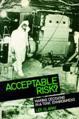 Acceptable risk? : making decisions in a toxic environment