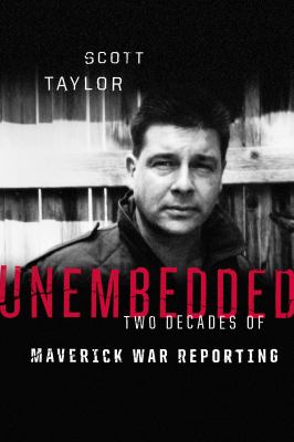 Unembedded : two decades of maverick war reporting