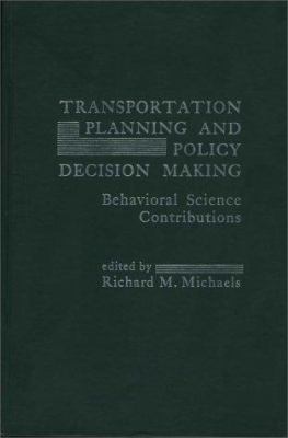 Transportation planning and policy decision making : behavioral science contributions