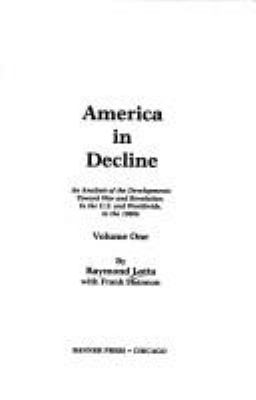 America in decline : an analysis of the developments toward war and revolution, in the U.S. and worldwide, in the 1980s