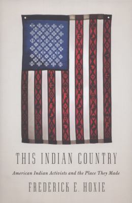 This Indian country : American Indian political activists and the place they made