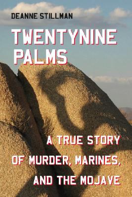 Twentynine palms : a true story of murder, marines, and the Mojave