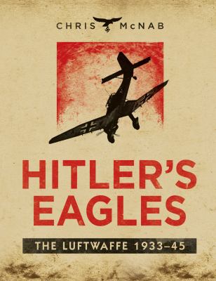Hitler's eagles : the Luftwaffe 1933-45