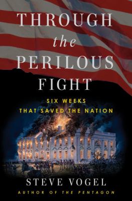 Through the perilous fight : six weeks that saved the nation