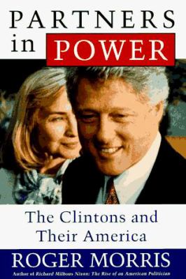 Partners in power : the Clintons and their America