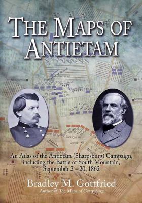 The maps of Antietam : an atlas of the Antietam (Sharpsburg) Campaign, including the Battle of South Mountain, September 2-20, 1862