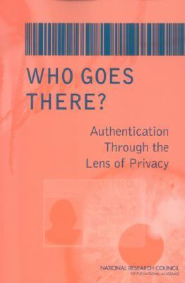 Who goes there? : authentication through the lens of privacy