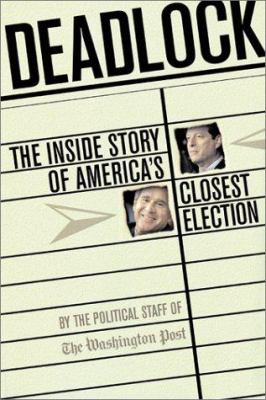 Deadlock : the inside story of America's closest election